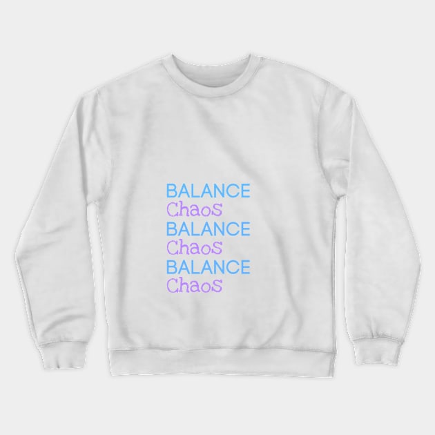 Balance & Chaos Crewneck Sweatshirt by mindingmywellness